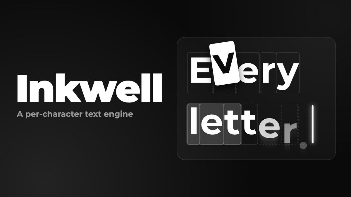 Inkwell, a per-character text engine. The words Every letter are typed into a field, with each character in its own animated cell and a glowing caret.